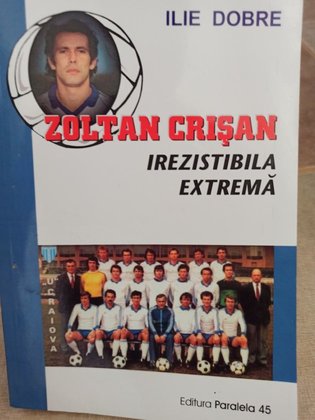 Zoltan Crisan irezistibila extrema (semnata)