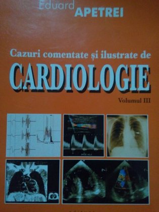 Cazuri comentate si ilustrate de cardiologie, vol. III