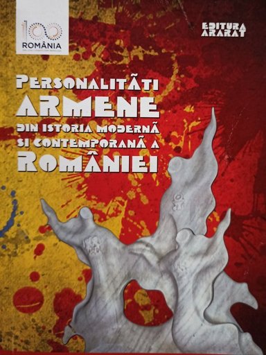 Personalitati armene din istoria moderna si contemporana a Romaniei