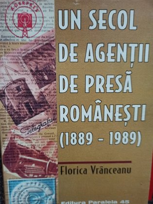 Un secol de agentii de presa romanesti
