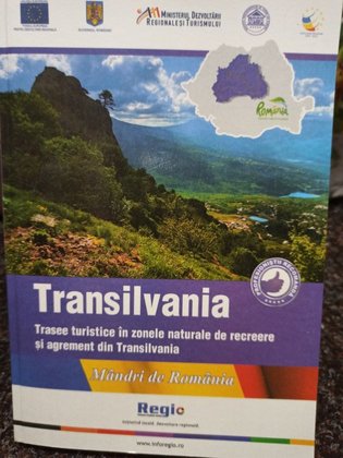 Trasee turistice in zonele naturale de recreere si agrement din Transilvania (CONTINE CD)