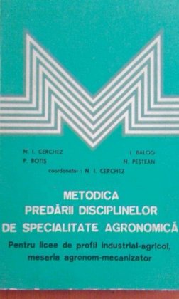 Metodica predarii disciplinelor de specialitate agronomica