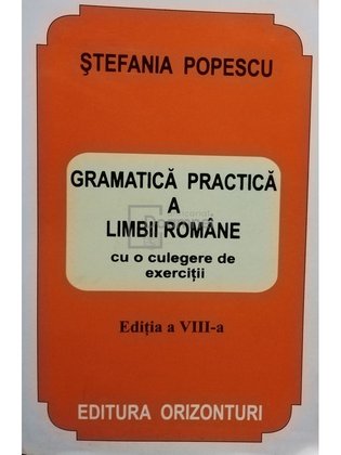 Gramatica practica a limbii romane cu o culegere de exercitii, editia a VIII-a