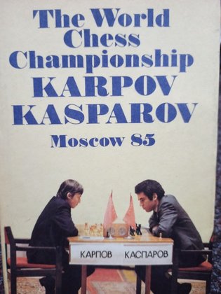 The World Chess Championship Karpov Kasparov Moscow 85
