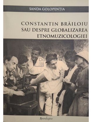 Constantin Brailoiu sau despre globalizarea etnomuzicologiei