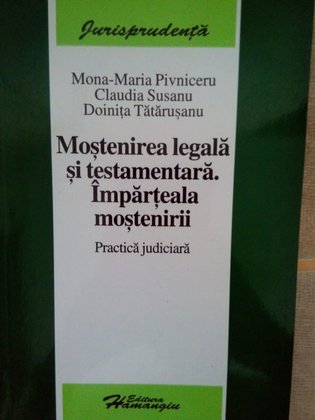 Maria Pivniceru - Mostenirea legala si testamentara. Imparteala mostenirii