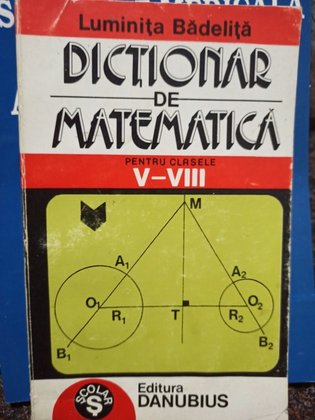 Dictionar de matematica pentru clasele V - VIII