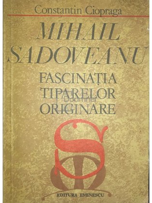Mihail Sadoveanu - Fascinația tiparelor originare