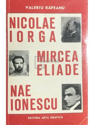 Nicolae Iorga, Mircea Eliade, Nae Ionescu
