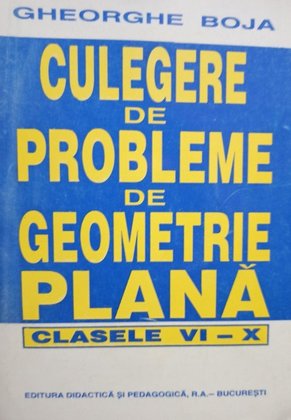 Culegere de probleme de geometrie plana clasele VI - X