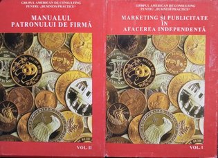 Marketing si publicitate in afacerea independenta / Manualul patronului de firma, 2 vol.
