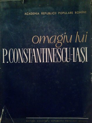 Omagiu lui P. Constantinescu - Iasi