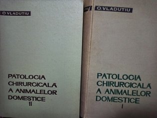 Patologia chirurgicala a animalelor domestice, 2 vol.