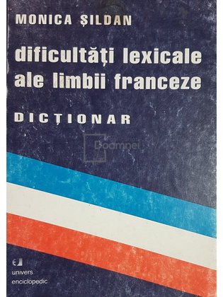 Dificultati lexicale ale limbii franceze. Dictionar