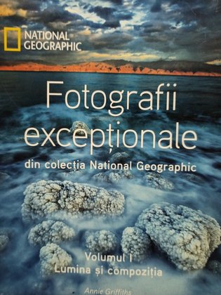 Fotografii exceptionale din colectia National Geographic, vol. 1