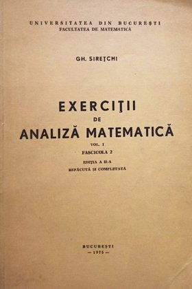 Exercitii de analiza matematica, vol. 1, fascicola 2, editia a IIa