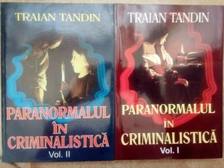 Paranormalul in criminalistica, 2 vol.