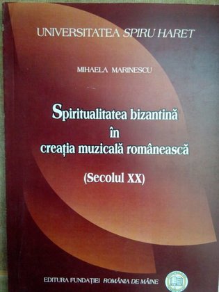 Spiritualitatea bizantina in creatia muzicala romaneasca (secolul XX)