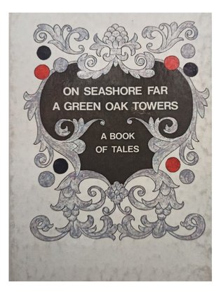 On seashore far a green oak towers - A book of tales