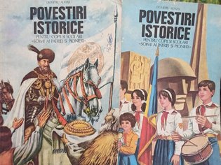 Povestiri istorice pentru copii si scolari, soimi ai patriei si pionieri, 2 vol.