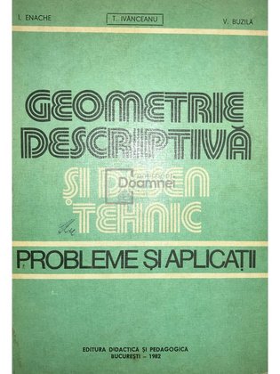 Geometrie descriptivă și desen tehnic. Probleme și aplicații