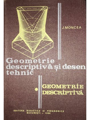 Geometrie descriptiva si desen tehnic, vol. 1, part. 1