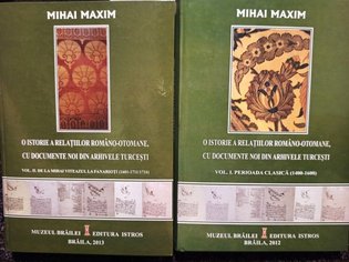 O istorie a relatiilor romanootomane, cu documente noi din arhivele turcesti, 2 vol.