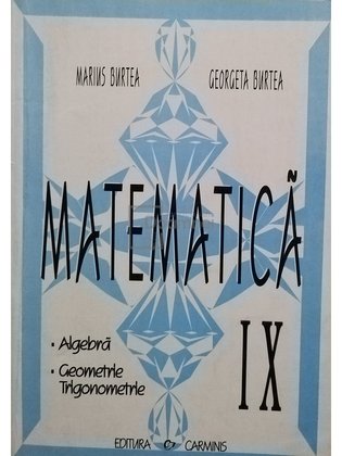 Matematica IX. Algebra, geometrie, trigonometrie