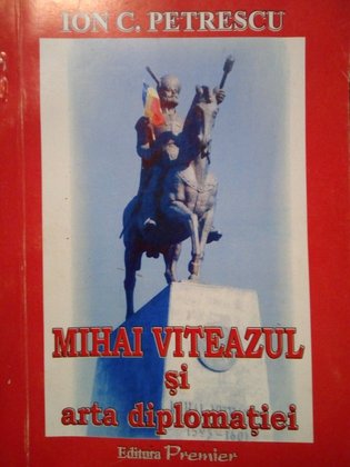 Mihai Viteazul si arta diplomatiei (dedicatie)