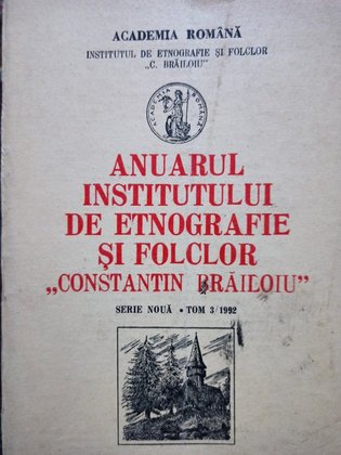 Anuarul Institutului de Etnografie si Folclor Constantin Brailoiu, tom 3/1992