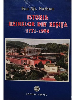 Istoria uzinelor din Reșița (1771-1996)