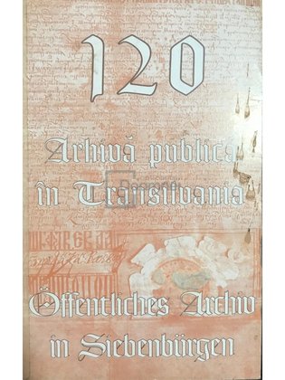 120 de ani de arhivă publică în Transilvania
