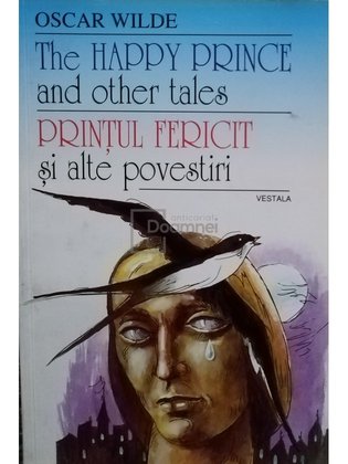 The happy prince and other tales / Printul Fericit si alte povestiri