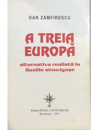 A treia Europă - Alternativa realistă la iluziile sinucigașe