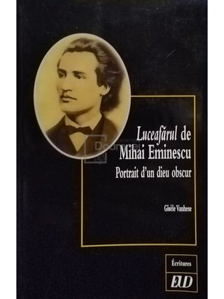 Luceafarul de Mihai Eminescu: Portrait d'un dieu obscur