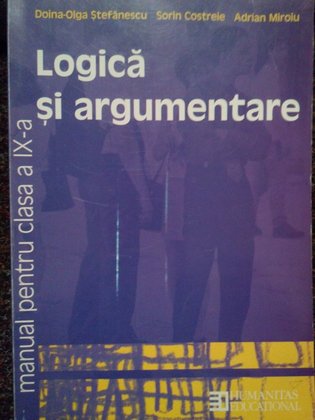 Olga Stefanescu - Logica si argumentare. Manual pentru clasa a IXa