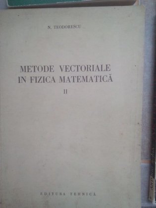 Metode vectoriale in fizica matematica II