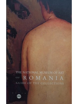 The National Museum of Art of Romania. Guide of the collections