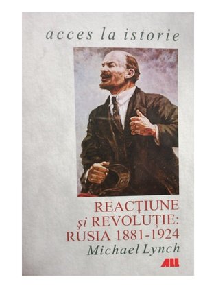 Reactiune si revolutie: Rusia 1881 - 1924