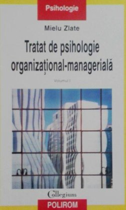 Tratat de psihologie organizationalmanageriala, vol I