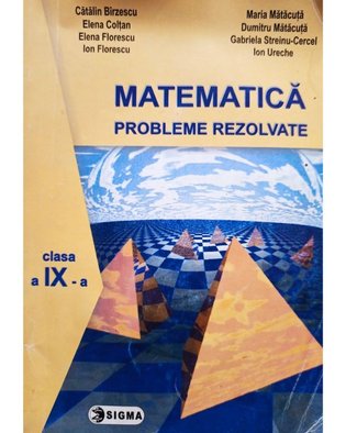 Matematica - Probleme rezolvate, clasa a IXa